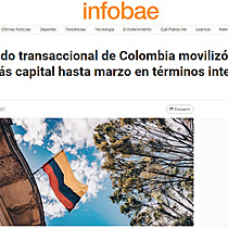 El mercado transaccional de Colombia moviliz cuatro veces ms capital hasta marzo en trminos interanuales
